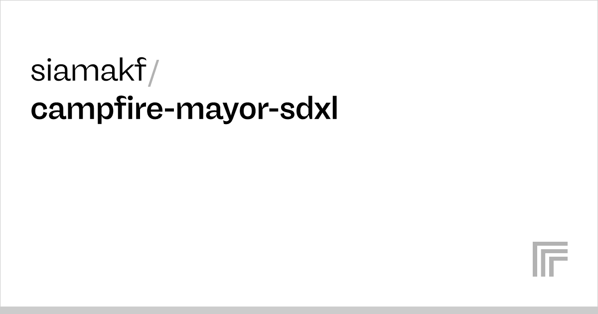 Siamakf Campfire Mayor Sdxl Run With An Api On Replicate