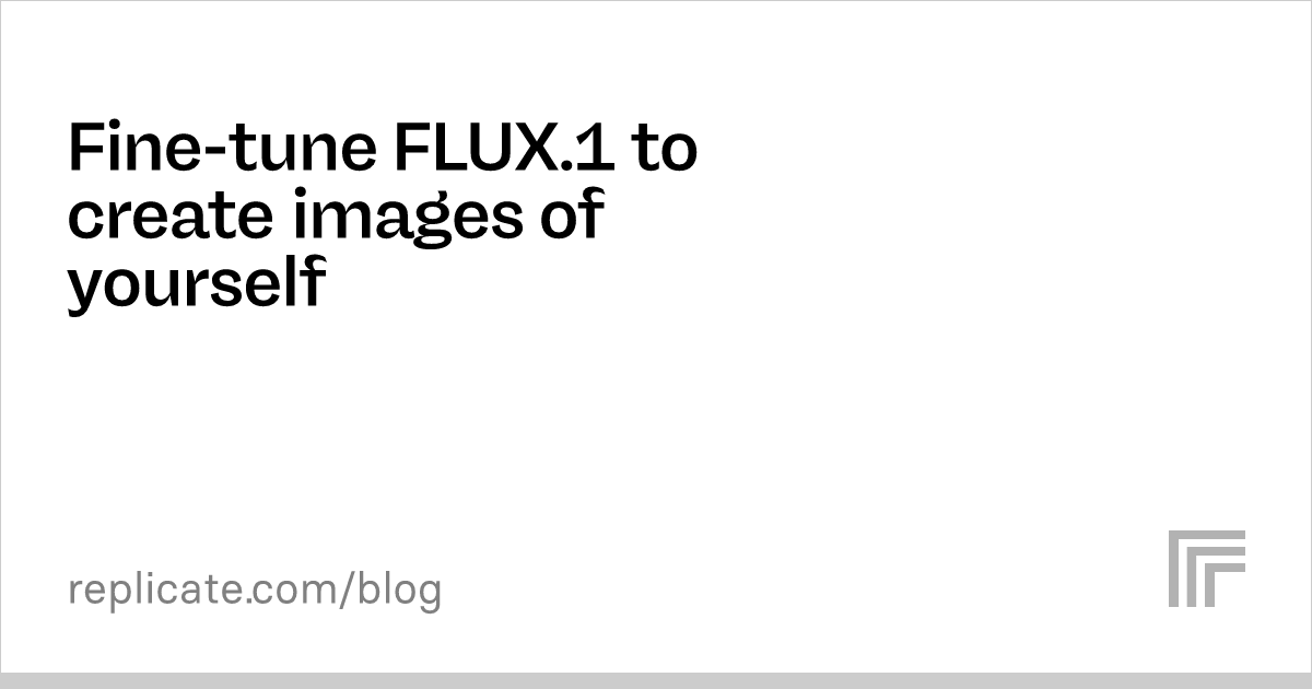 微调 FLUX.1 以创建自己的图像