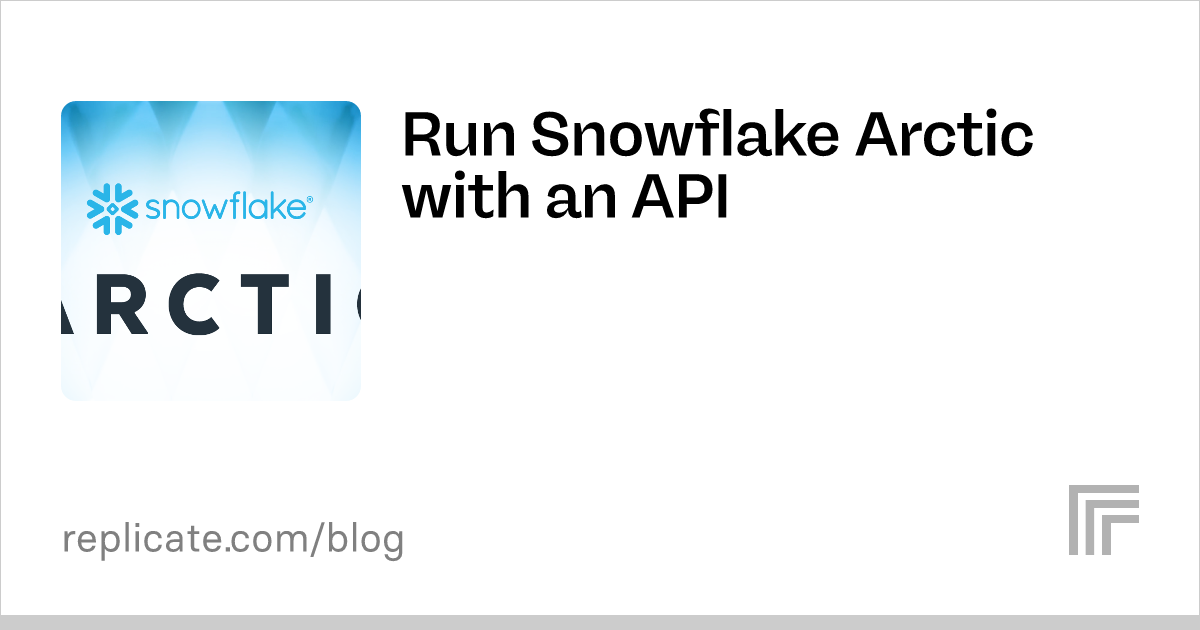 Run Snowflake Arctic with an API – Replicate