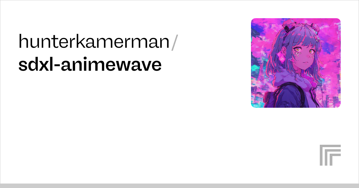 Examples hunterkamerman/sdxl animewave Replicate