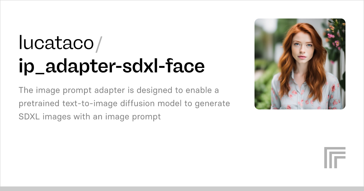lucataco/ip_adapter-sdxl-face – Run with an API on Replicate