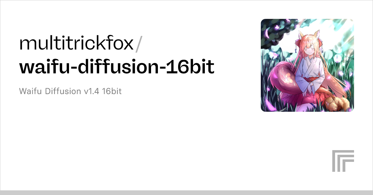 multitrickfox/waifu-diffusion-16bit | Run with an API on Replicate