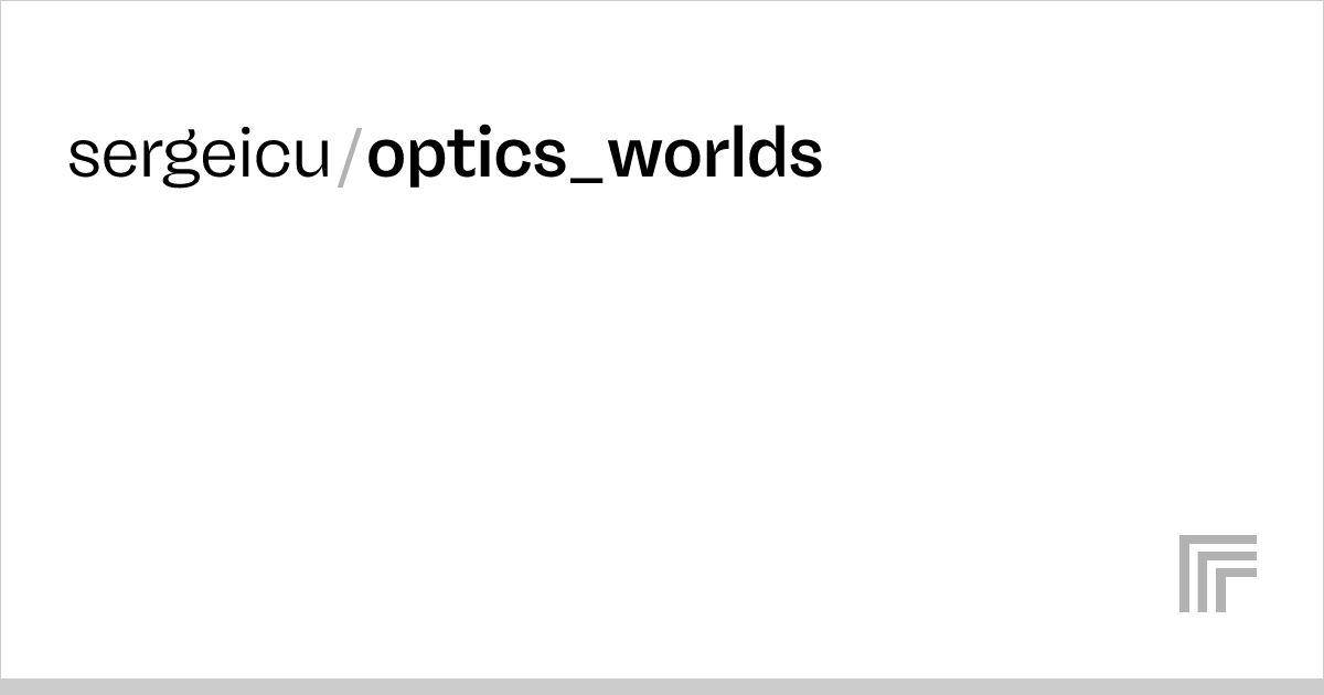 Examples sergeicu/optics_worlds Replicate